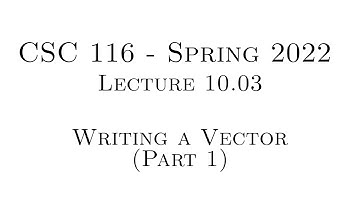 C++ Programming (Spring 2022) - Lecture 10.03 - Writing a Vector (Part 1)