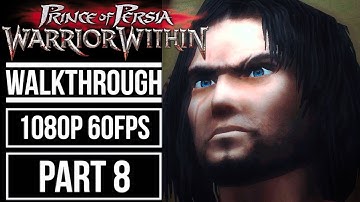 Prince Of Persia: Warrior Within Gameplay Walkthrough PART 8 No Commentary [1080p 60fps]