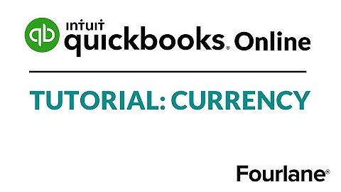 QuickBooks Online Advanced Tutorial - Multiple Currency | Fourlane