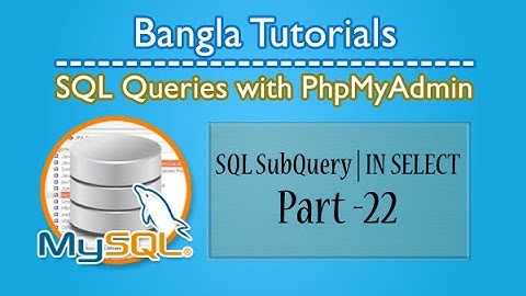 SQL Queries With PhpMyAdmin (Subquery IN SELECT)-Part:22