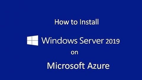 How to Install Windows Server 2019 on Microsoft AZURE, All option and topics are shown