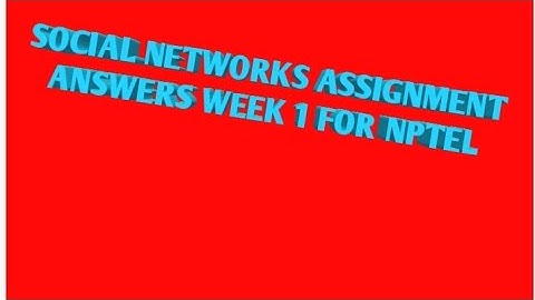 SOCIAL NETWORKS WEEK 1 ANSWERS FOR NPTEL 2023