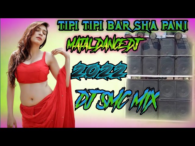 Tipi Tipi Barsha Pani | Matal dance 2022 | DJ SMC MIX | S DJ SAGAR class=