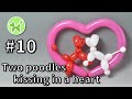 Two poodles kissing in a heart - Balloon Animals for Beginners #10 / バルーンアートの基本 #10 (ハートプードル)