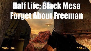 Half Life: Black Mesa - Forget About Freeman Playthrough Reupload