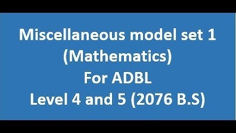 Miscellaneous model set 1 of Mathematics for ADBL Level 4 and 5
