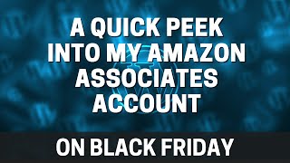 Just a quick look at my Amazon Associates account leading up to Black Friday 2020