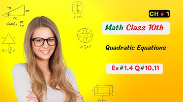 Exercise 1.4 Q#10,11: The Ultimate Guide to Solving Quadratic Equations for 10th Grade Math