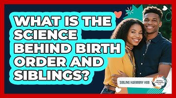 What Is The Science Behind Birth Order And Siblings? - Sibling Harmony Hub