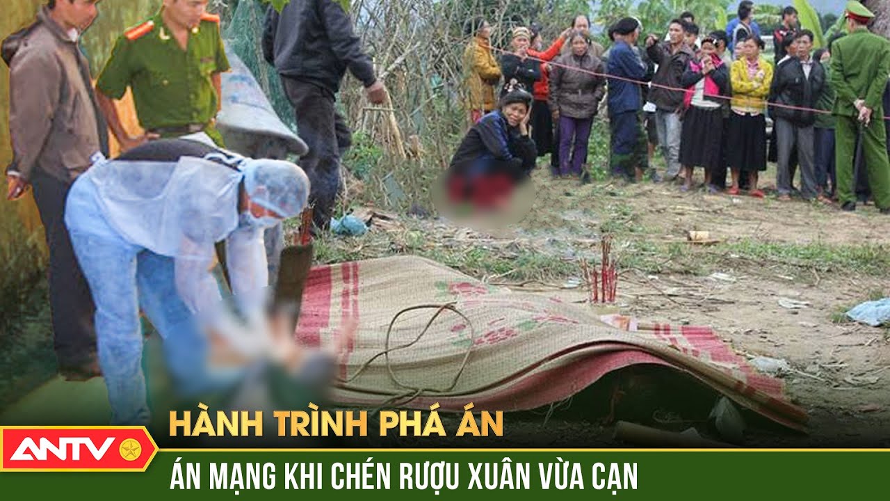 Truy lùng lũ ác quỷ giết người không gớm tay vì thiếu tiền tiêu Tết | Hành trình phá án | ANTV