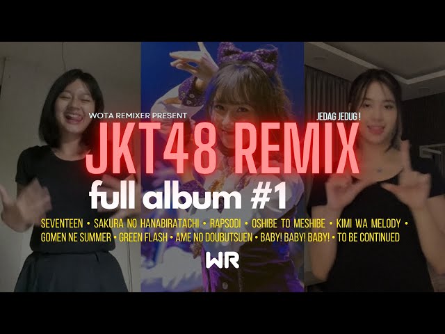 JKT48 REMIX FULL ALBUM #1 | By Wota Remixer class=