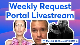 Weekly Request Portal Livestream