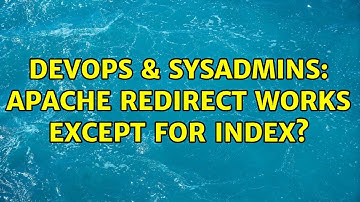 DevOps & SysAdmins: Apache redirect works except for index?