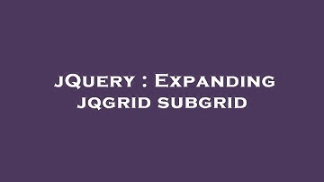 jQuery : Expanding jqgrid subgrid