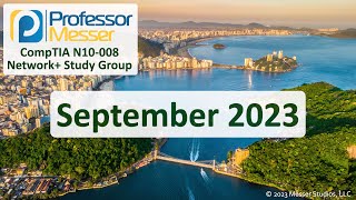 Professor Messer's N10008 Network+ Study Group  September 2023