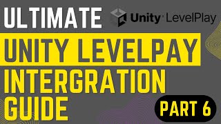 Famous Ultimate Unity Levelplay Integration Part 6: Integrating Rewarded Ads using Unity Levelplay Wealth