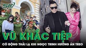 Vũ Khắc Tiệp Có Động Thái Lạ, Gửi Lời Chúc Mừng Sau Khi Ngọc Trinh Được Tuyên Án Treo | SKĐS
