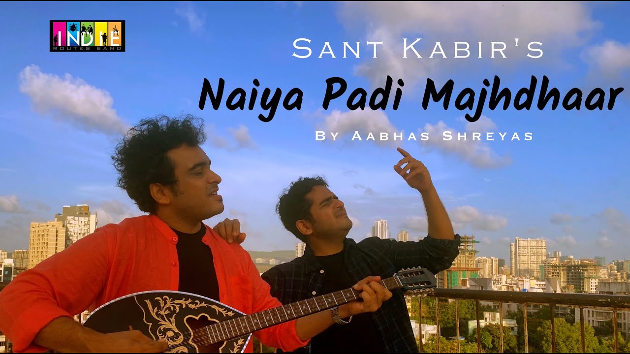 Naiya Padi Majhdhar | Sant Kabir Das | Aabhas Shreyas | Indie Routes | Official Video