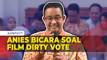 Anies Soroti Film Dirty Vote, Sebut Ada Tanda Kecurangan Pemilu 2024