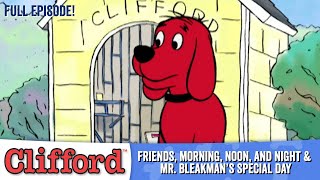 Clifford 🐕🌓 - Friends, Morning, Noon, and Night | Mr. Bleakman's Special Day (Full Episodes)