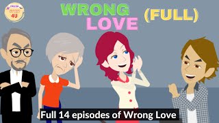 Full Wrong Love series - Innocent Girl Animated Story - English Story 4U