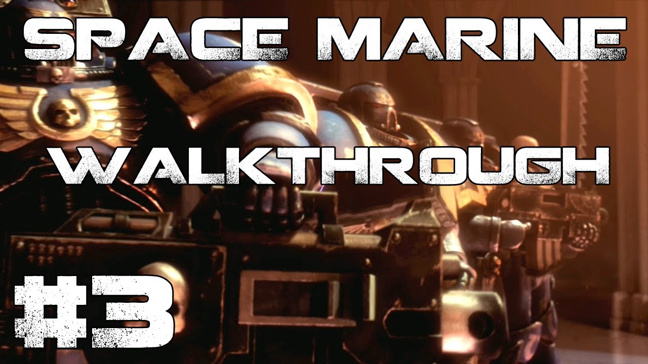 Warhammer 40k Space Marine Walkthrough Episode 3 YouTube warhammer-40k-space-marine-walkthrough-episode-3-youtube