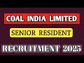 Coal India limited Recruitment 2025 || Senior Resident Various Posts Notification Out 👇|| Apply Now 