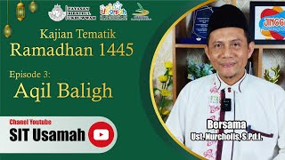 Kajian Tematik Ramadhan eps3: Aqil Baligh - Ust. Nurcholis, S.Pd.I.