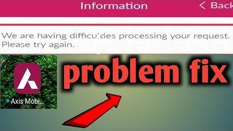 Axix mobile fix we are having difficulties processing your request 100% solved 2020