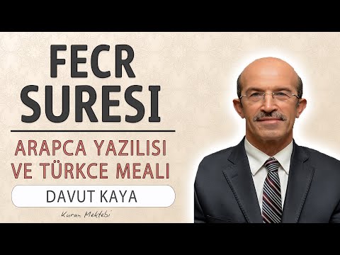 Fecr suresi anlamı dinle Davut Kaya (Fecr suresi arapça yazılışı okunuşu ve meali)