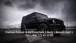 Furkan Soysal & Dj Elmirbek Like  it  (  Remix.mp5  ) Resimi