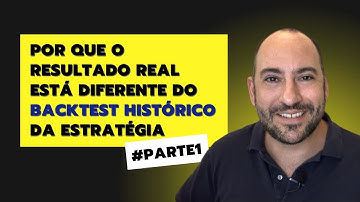 Por que o resultado real está diferente do Backtest histórico da estratégia – Parte 1