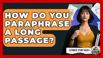How Do You Paraphrase A Long Passage? - Ultimate Study Hacks