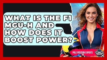 What Is The F1 MGU-H And How Does It Boost Power? | Pole Position Experts