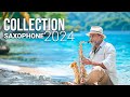 Saxophone collection  2024  the most beautiful music in the world for your heart