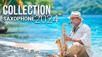 Saxophone Collection  2024 - The Most Beautiful Music in the World For Your Heart