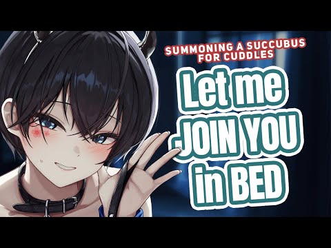 Summoning a Succubus for Cuddles after a Bad Day [SPICY] [Comfort] [Dominant] [Cuddles]