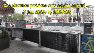 Ces chantiers parisiens sans aucune activité 5 juin 2024 by @K47CB