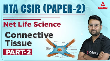 CSIR UGC NET Life Science 2023 | Paper 2 Connective Tissue | Part -2 | By Amit Sir