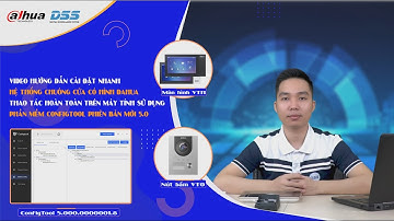 HDSD_167 Video HDCĐ Nhanh Hệ Thống Chuông Hình VDP - Chỉ Cần Sử Dụng Phần Mềm ConfigTool Mới Ver 5.0