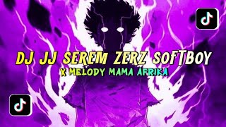 DJ JJ SEREM ZERZ SOFTBOY X MELODY MAMA AFRIKA (Yordan Remix Scr)