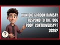 How Did Gordon Ramsay Respond to the ‘Dog Poop’ Controversy? | 2026