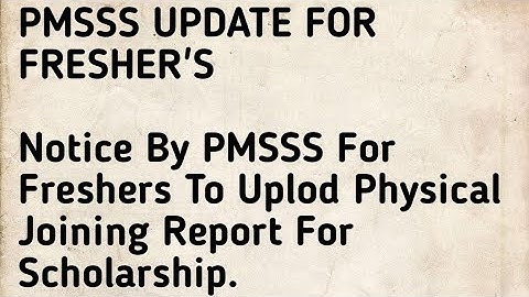 Attention PMSSS students are admitted session 2022-23 upload Physical Joining Report For Scholarship