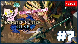 [07] Gonna clear 7-star quest so that I can unlock sunbreak! | Monster Hunter Rise Live