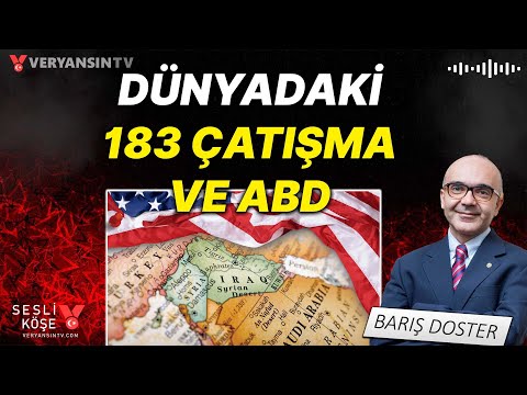 Dünyadaki 183 çatışma ve ABD | Barış Doster - Sesli Köşe