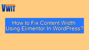 How To Fix Content Width in WordPress Using Elementor?