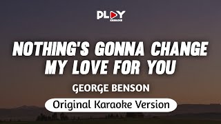 George Benson - Nothing's Gonna Change My Love For You (Karaoke Version)