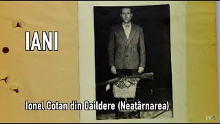 Memorialul Durerii: Figuri legendare ale rezistenței - Ionel Cotan din Caildere