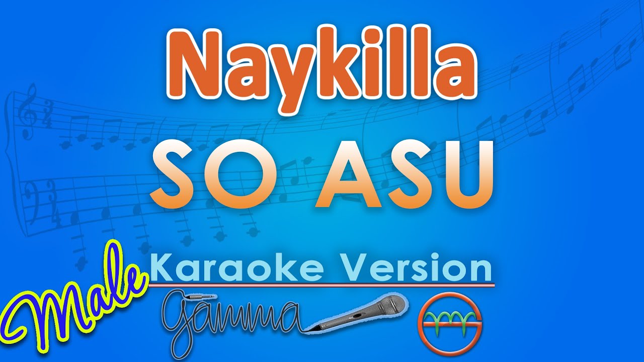 Naykilla - So Asu MALE (Karaoke) | GMusic