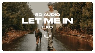 EXO (엑소) - Let Me In [8D AUDIO] 🎧USE HEADPHONES🎧